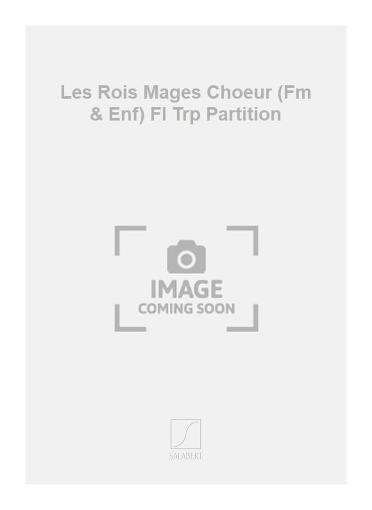 Les Rois Mages Choeur (Fm & Enf) Fl Trp Partition